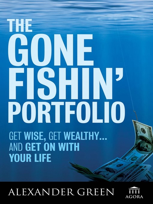 Title details for The Gone Fishin' Portfolio by Alexander Green - Available